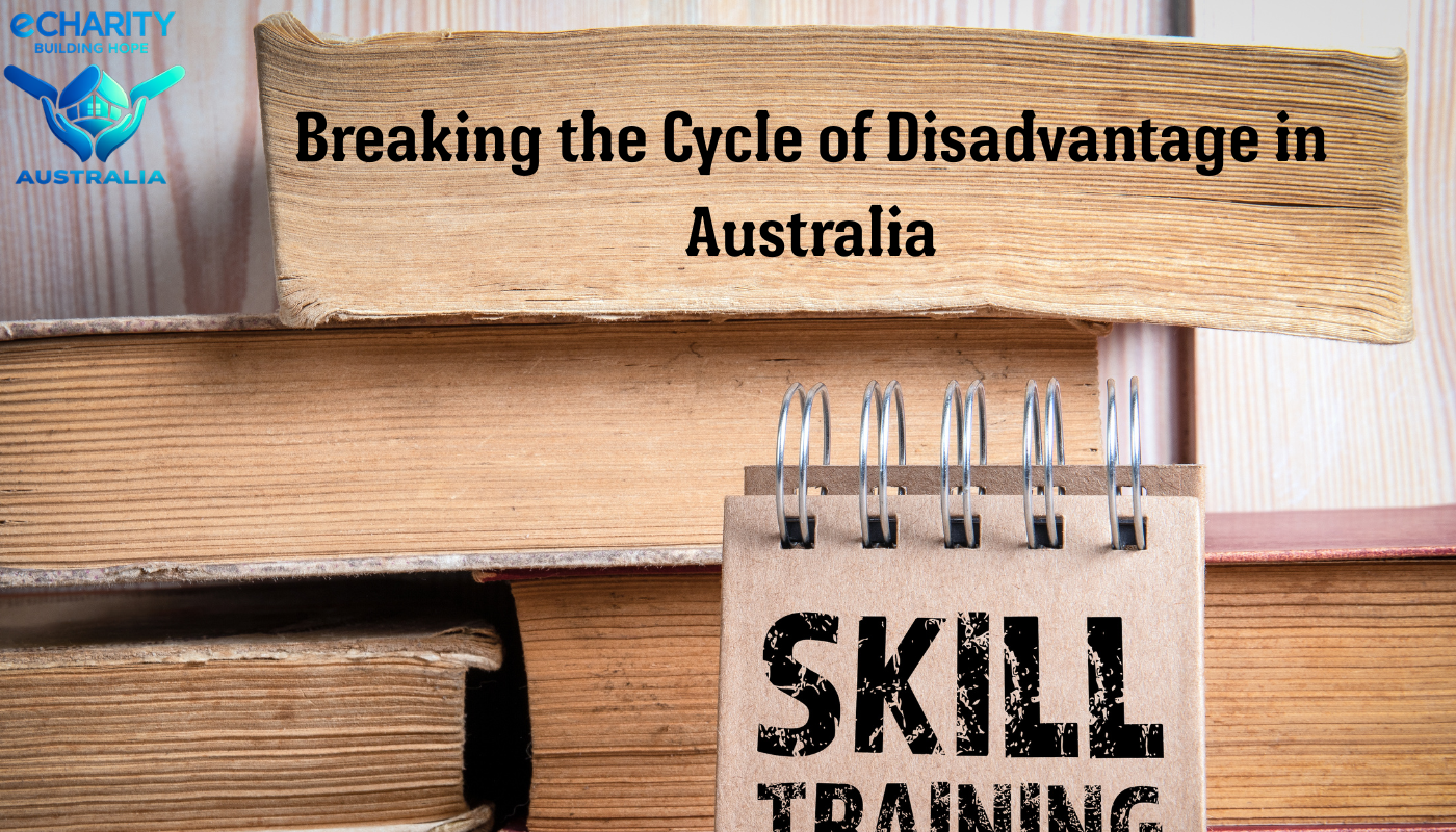 Education, Employment & Skills: Breaking the Cycle of Disadvantage in Australia